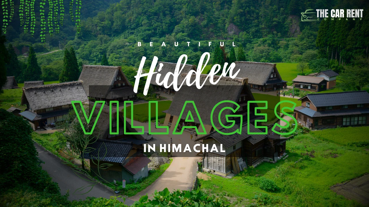 10 Hidden Himachal Villages You Can Reach Only by Car (No Public Buses!)