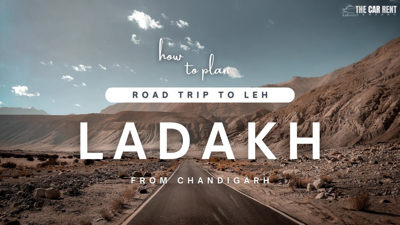 How to Plan a Road Trip to Leh Ladakh from Chandigarh
