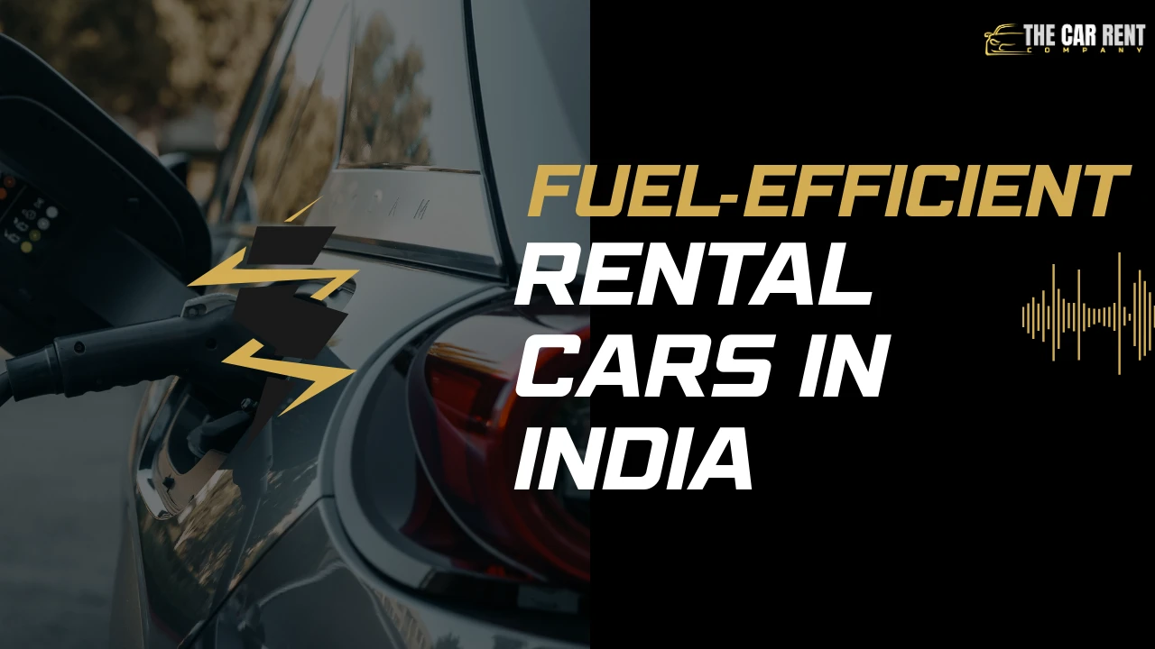 Top 10 Fuel‑Efficient Rental Cars in India: A Countdown to Savings
