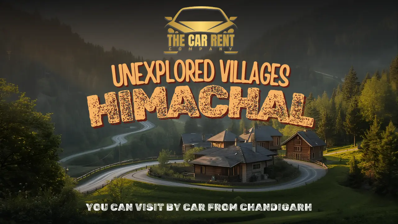 Unexplored Villages of Himachal You Can Visit by Car from Chandigarh