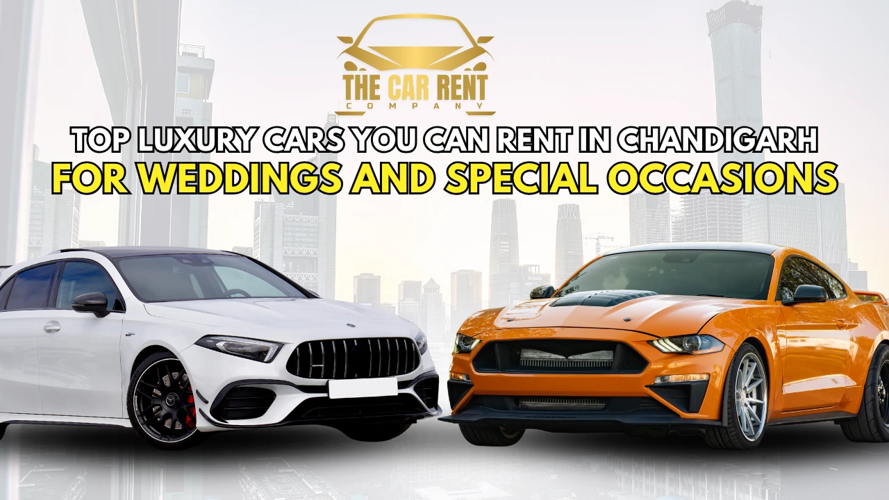 Top luxury cars you can rent in Chandigarh for weddings and special occasions
