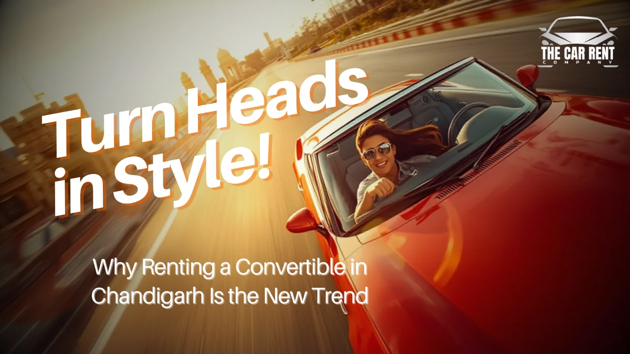 Why Renting a Convertible in Chandigarh Is the New Trend